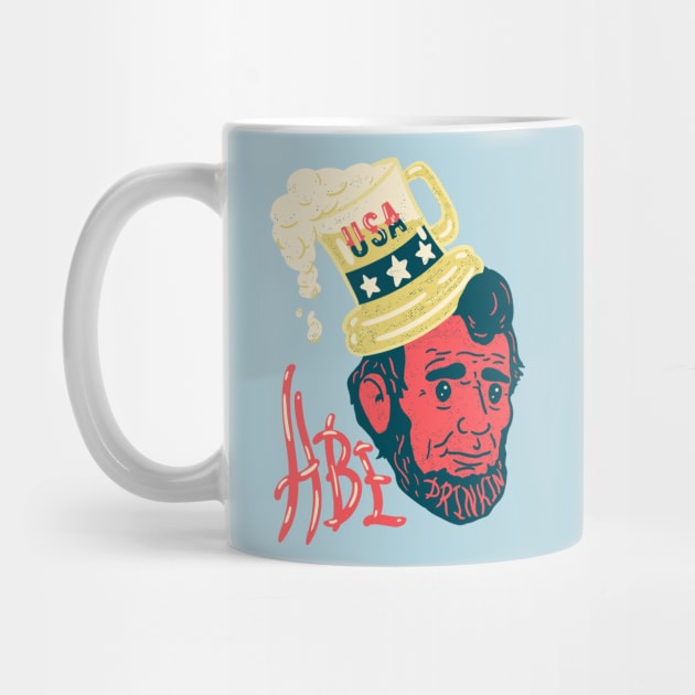 Abe Drinkin - Funny Drunk Abraham Lincoln US President by anycolordesigns